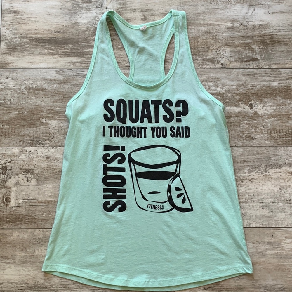 Racerback squats, I thought you said shots! tee